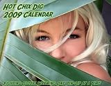 Hot Chix Dig 2009 Calendar (Hot Swimsuits for a Cooler Planet, Our 2nd Calendar)