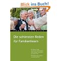Die sch�nsten Reden f�r Familienfeiern: F�r Geburt, Taufe, Kommunion, Konfirmation, Geburtstage, Trauerfeiern und vieles mehr. Mit Musterreden, Zitaten und Sprichw�rtern