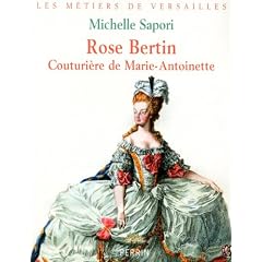 Rose Bertin : Couturi�re de Marie-Antoinette