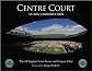 Centre Court: The Jewel in Wimbledon's Crown (All England Lawn Tennis)