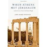 when athens met jerusalem an introduction to classical and christian thought