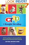 Crap I Bought On eBay: 101 Crazy Biza...