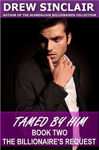 Tamed By Him - Book Two: The Billionaire's Request (Tamed All Night 3)