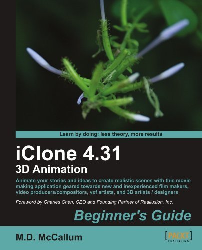 iClone 4.31 3D Animation Beginner's Guide by M.D. McCallum (2011-10-24)