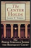 The Center Holds: The Power Struggle Inside the Rehnquist Court