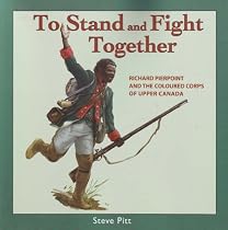 To Stand and Fight Together: Richard Pierpoint and the Coloured Corps of Upper Canada