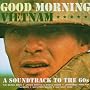 Good Morning Vietnam: A Soundtrack To The 60s ~ Various Artists