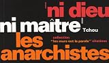 Ni dieu ni ma�tre : Les anarchistes