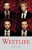 Westlife - The Autobiography: Our Story