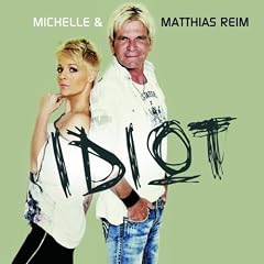 Idiot (with Matthias Reim)