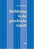 Einf&uuml;hrung in die griechische Schrift - Uwe Petersen