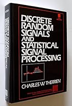 Discrete Random Signals and Statistical Signal Processing/Book and Disk (Prentice-Hall Signal Processing Series) Discrete Random Signals and Statistical Signal Processing/Book and Disk (Prentice-Hall Signal Processing Series)