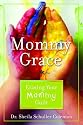 Mommy Grace: Erasing Your Mommy Guilt