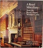 A Royal miscellany from the Royal Library, Windsor Castle