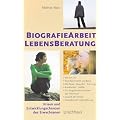 Biographiearbeit Lebensberatung: Krisen und Entwicklungschancen des Erwachsenen