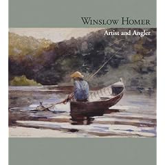 Winslow Homer: Artist and Angler