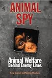 Animal spy : animal welfare behind enemy lines