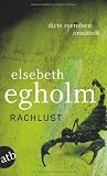 Rachlust: Dicte Svendsen ermittelt. Kriminalroman - Elsebeth Egholm