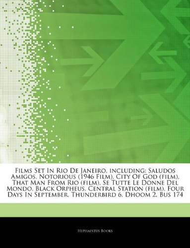 Films Set In Rio De Janeiro, including: Saludos Amigos, Notorious (1946 Film), City Of God (film), That Man From Rio (film), Se Tutte Le Donne Del ... In September, Thunderbird 6, Dhoom 2, Bus 174