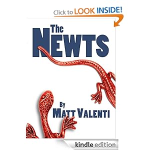 Free Kindle Book: The Newts, by Matt Valenti. Publication Date: July 18, 2012 Free Kindle Book: The Newts, by Matt Valenti. Publication Date: July 18, 2012