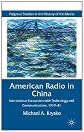 American radio in China : international encounters with technology and communications, 1919-41