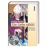 Die Liebe z&auml;hlt - Gedanken zur Caritas - Joachim Reinelt