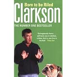 Born to be Riledby Jeremy Clarkson