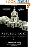Republic, Lost: How Money Corrupts Co...