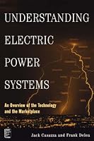Understanding Electric Power Systems: An Overview of the Technology and the Marketplace (IEEE Press Understanding Science & Technology Series)