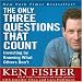 The Only Three Questions That Count: Investing by Knowing What Others Don't (Coach)