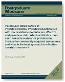 PENICILLIN RESISTANCE IN PNEUMOCOCCAL PNEUMONIA: Antibiotics with low resistance potential are effective and pose less risk Which antibiotics have been ... low-risk treatment? (Postgraduate Medicine)