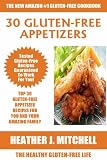The Healthy Gluten-Free Life: TOP 30 Delicious Gluten-Free Appetizer Recipes For You And Your Amazing Family