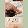 Give Us a Kiss: A Novel