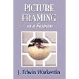 PICTURE FRAMING as a Business by J. Edwin Warkentin, 1stWorld Publishing, and 1stWorld Library