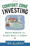 Comfort Zone Investing: Build Wealth and Sleep Well at Night Comfort Zone Investing: Build Wealth and Sleep Well at Night