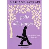 Pollo alle prugne. Un romanzo iranianodi Marjane Satrapi