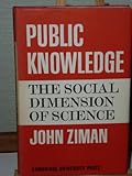 Public knowledge : an essay concerning the social dimension of science