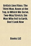 British Lion Films (Study Guide): The Third Man, Room at the Top, in Which We Serve, Two-Way Stretch, the Man Who Fell to Earth, Don't Look Now-