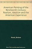 American painting of the nineteenth century : realism, idealism and the American experience
