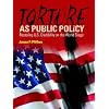 Torture As Public Policy: Restoring U.s. Credibility on the World Stage