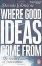 Where Good Ideas Come from: The Seven Patterns of Innovation