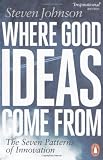 Where Good Ideas Come From: The Seven Patterns of Innovation