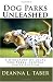 Dog Parks Unleashed: A Directory Of Local Dog Parks, Central States Edition