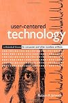 User-Centered Technology: A Rhetorical Theory for Computers and Other Mundane Artifacts (Suny Series in Studies in Scientific and Technical Communication)