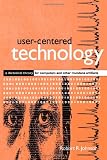 User-Centered Technology (Suny Series, Studies in Scientific & Technical Communication)