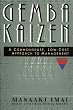 Gemba Kaizen: A Commonsense, Low-Cost Approach to Management