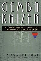 Gemba Kaizen: A Commonsense, Low-Cost Approach to Management