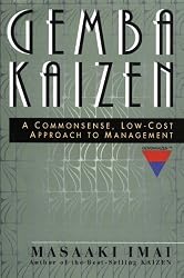 Gemba Kaizen: A Commonsense, Low-Cost Approach to Management