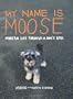 My Name is Moose