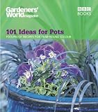 Cover of "Gardeners' World" - 101 Ideas for Pots by Ceri Thomas 0563539267